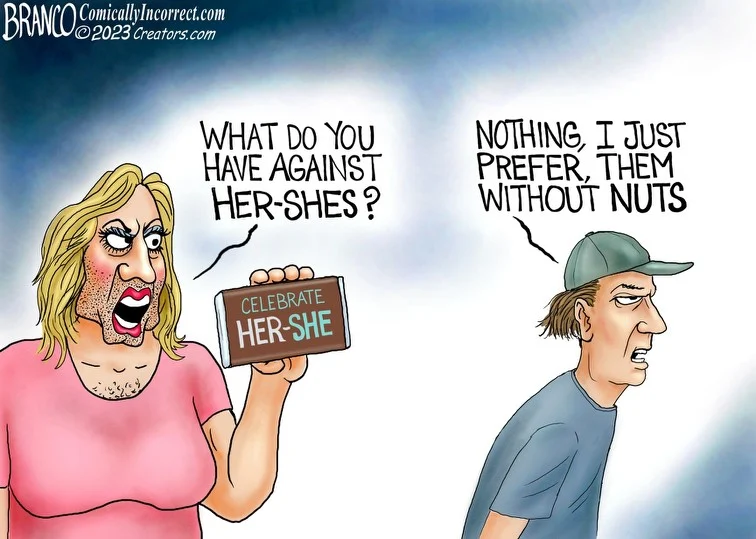 bRANCComicallyIncorect.com &copy;2023 Creators.con WHAT DO YOU HAVE AGAINST HER-SHES? CELEBRATE HER-SHE NOTHING, I JUST PREFER, THEM WITHOUT NUTS