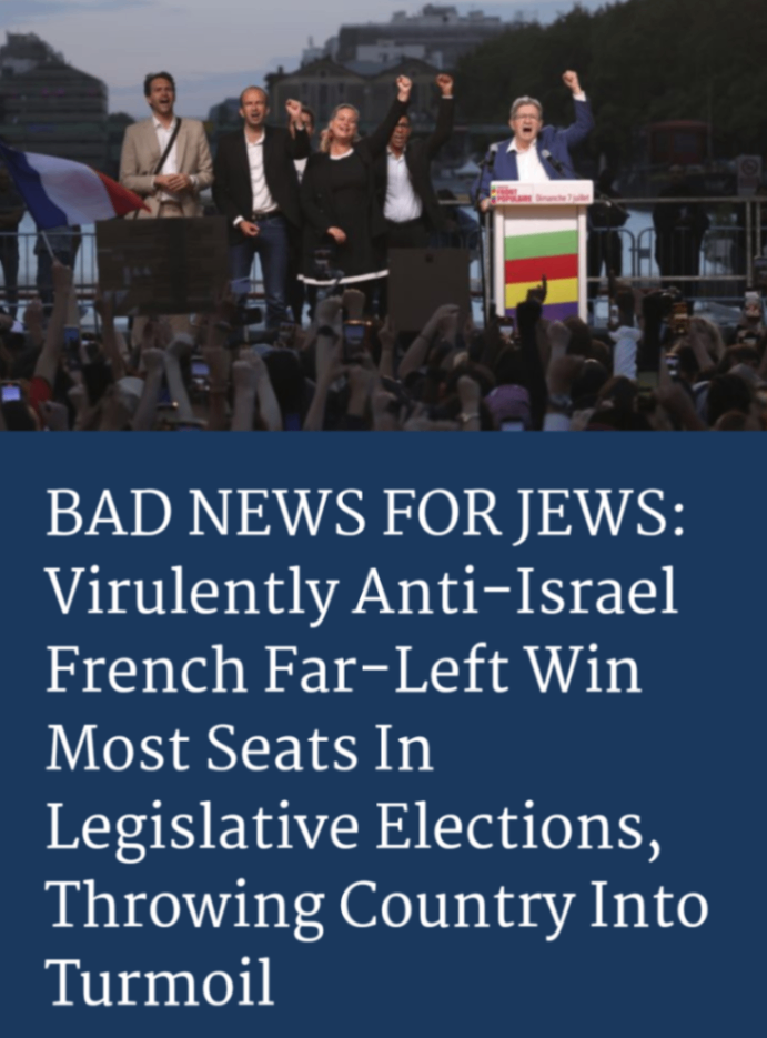 BAD NEWS FOR JEWS: Virulently Anti-Israel French Far-Left Win Most Seats In Legislative Elections, Throwing Country Into Turmoil